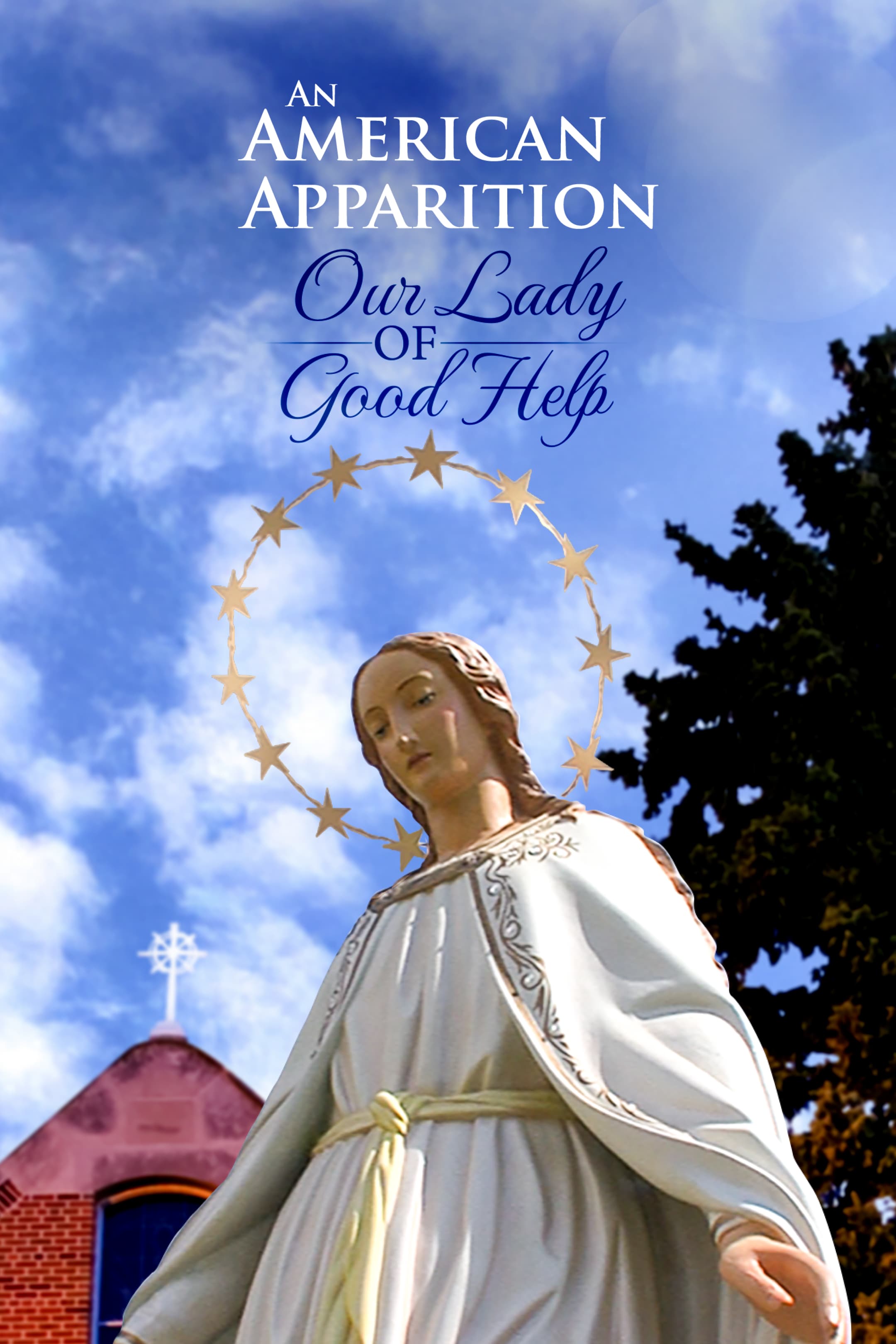 An American Apparition - Our Lady of Good Help