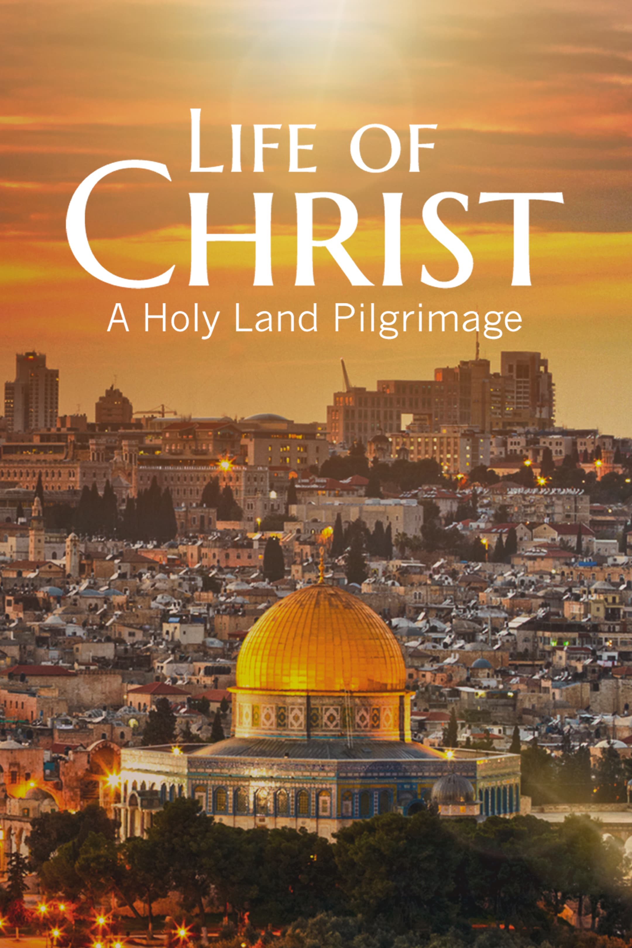 Life of Christ: a Holy Land Pilgrimage