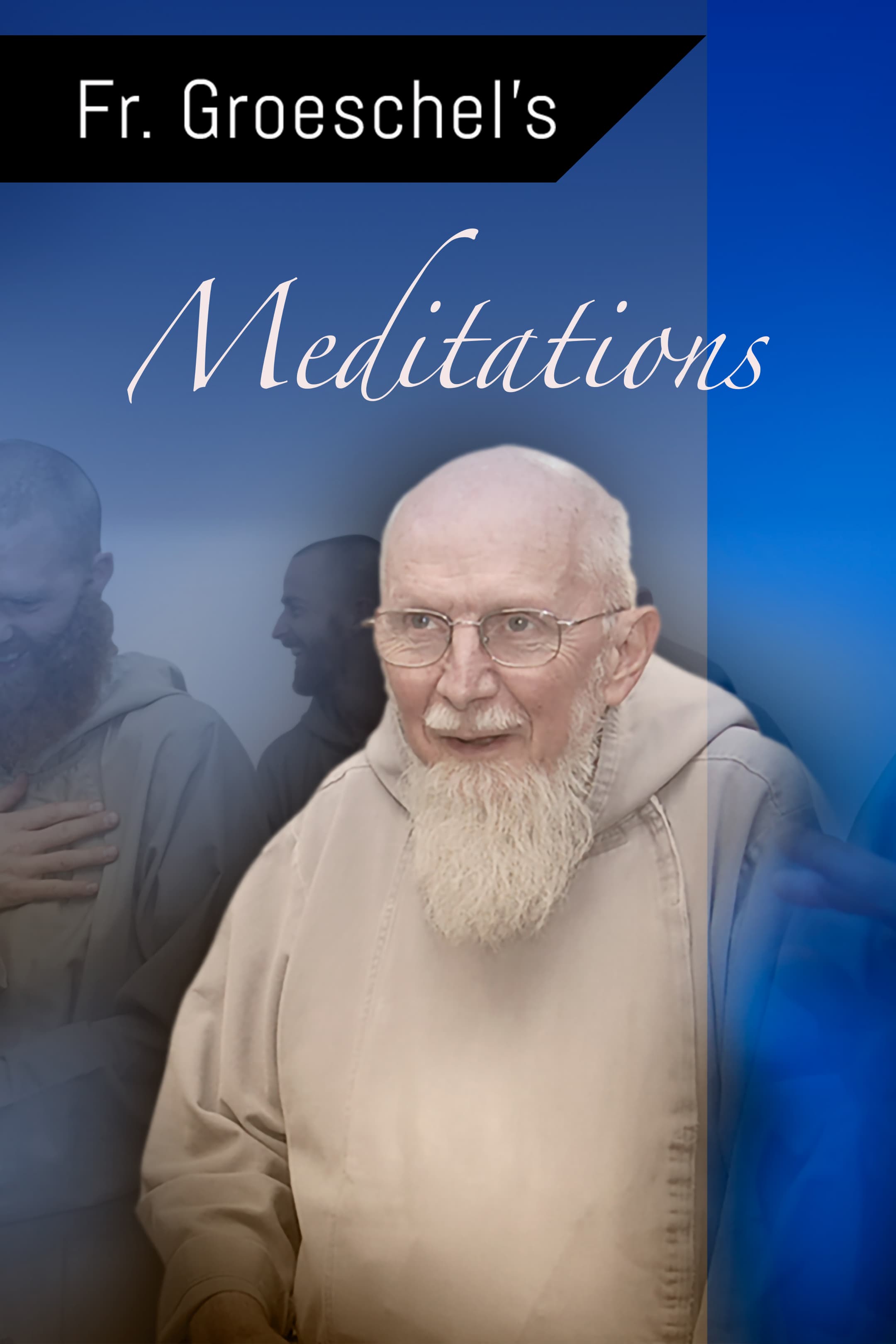 Meditations With Fr. Groeschel