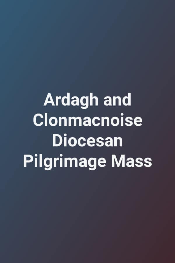Ardagh and Clonmacnoise Diocesan Pilgrimage Mass