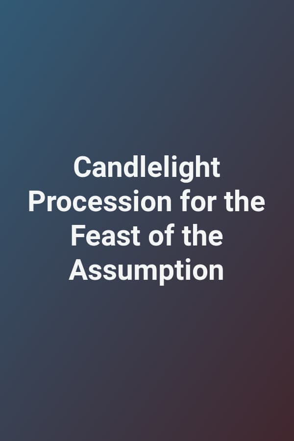 Candlelight Procession for the Feast of the Assumption