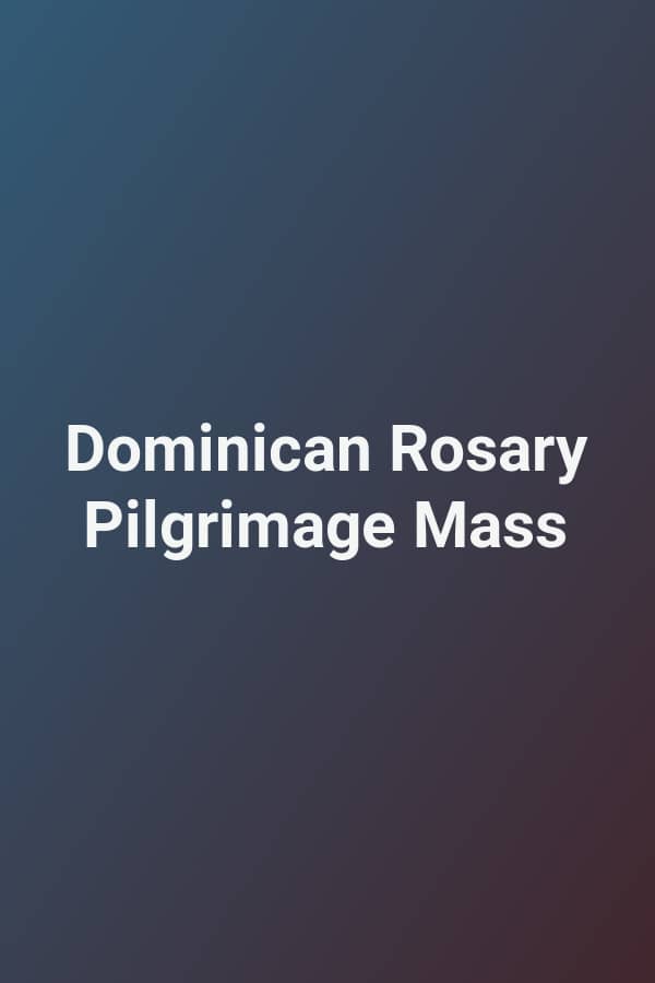 Dominican Rosary Pilgrimage Mass
