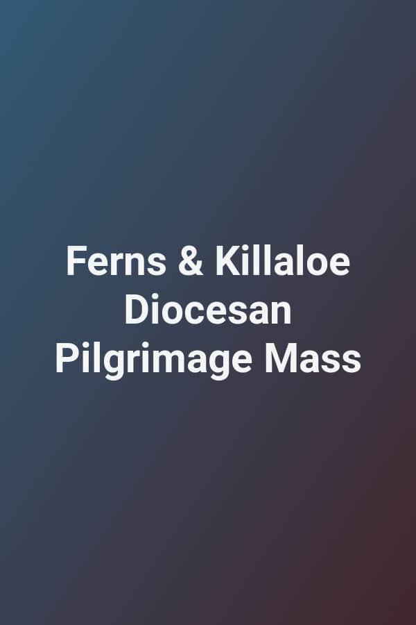Ferns & Killaloe Diocesan Pilgrimage Mass