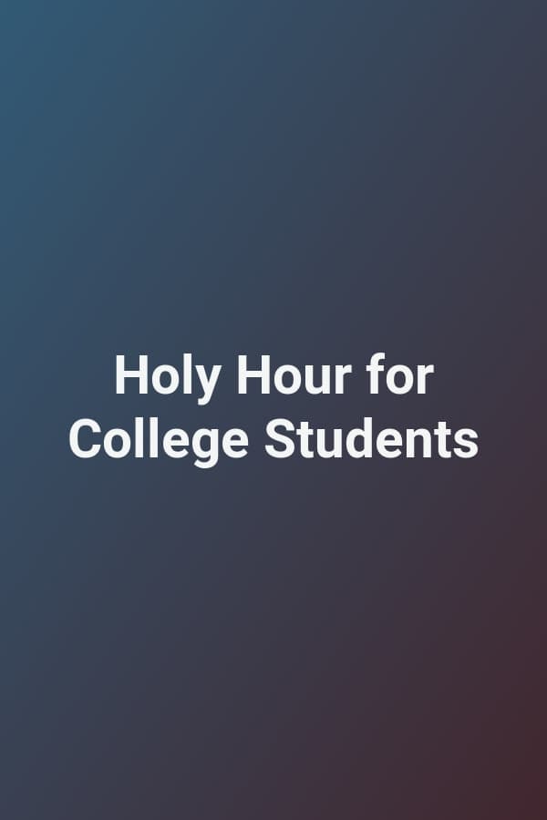 Holy Hour for College Students