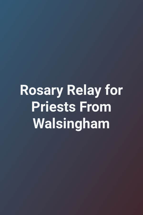 Rosary Relay for Priests From Walsingham